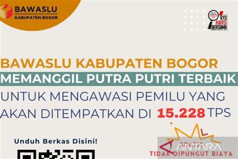 Bawaslu Kabupaten Bogor Buka Rekrutmen 15 228 Pengawas TPS ANTARA News