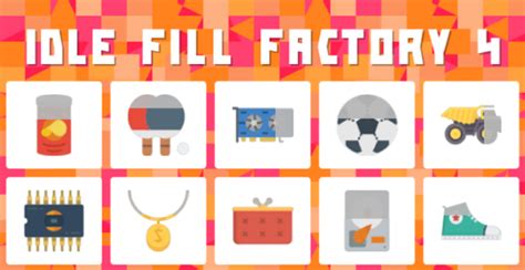 Idle Fill Factory