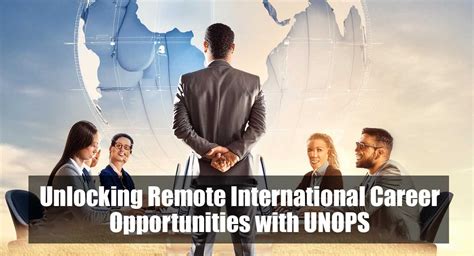 Unlocking Remote International Career Opportunities With Unops Apply Now