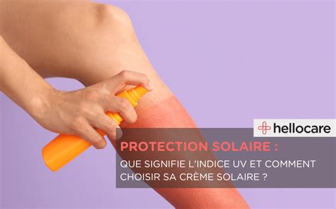 Que Signifie L Indice Uv Et Comment Choisir Sa Protection Solaire