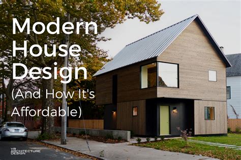 Modern House Design: How It Can Be Affordable