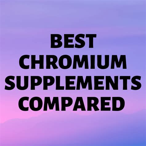 8 Best Chromium Supplements Compared And Reviewed