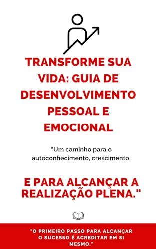 Transforme Sua Vida Guia De Desenvolvimento Pessoal E Emocional