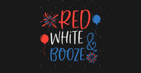 Red White & Booze July Fourth American USA Flag - Red White And Booze - T-Shirt | TeePublic