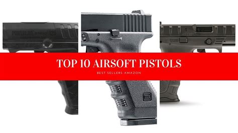 TOP 10 DES MEILLEURS PISTOLETS AIRSOFT Amazon Review Airsoft Factory