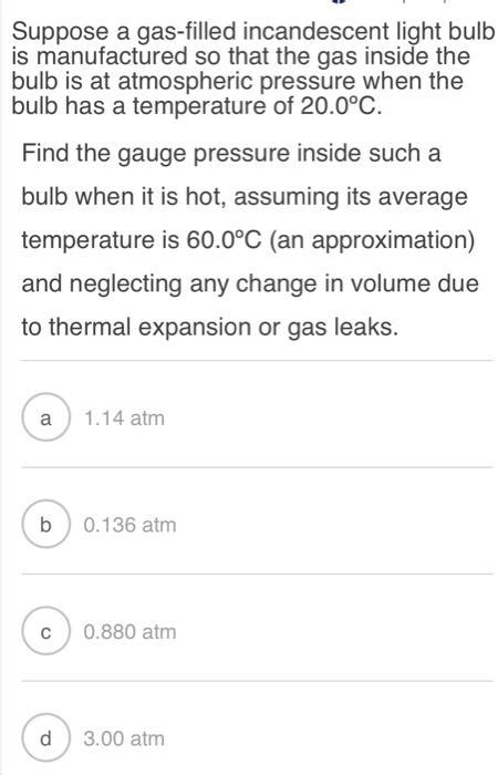 Solved Suppose A Gas Filled Incandescent Light Bulb Is Chegg