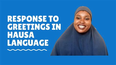 Learn Hausa Response To Greetings In Hausa Language Yadda Ake Amsa