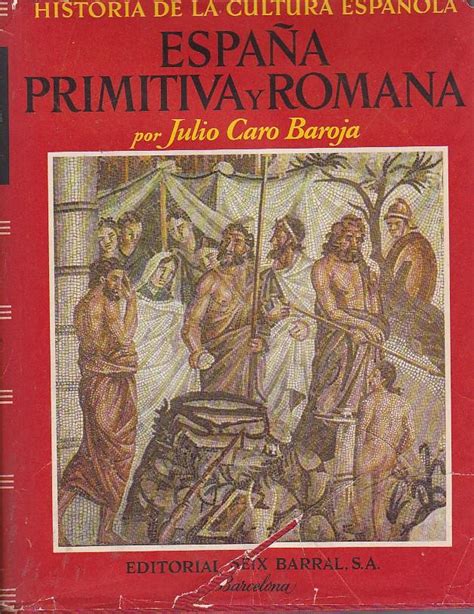 Historia De La Cultura Espa Ola Espa A Primitiva Y Romana By Caro