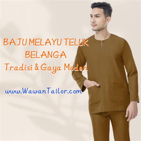 baju melayu teluk belanga simbol tradisi  fesyen moden