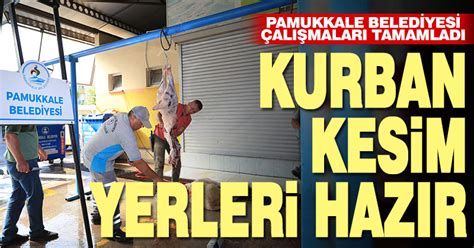 Pamukkale De Kurban Kesim Yerleri Belirlendi Denizlihaber