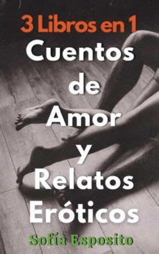 3 LIBROS EN 1 CUENTOS DE AMOR Y RELATOS ERÓTICOS Draft2Digital