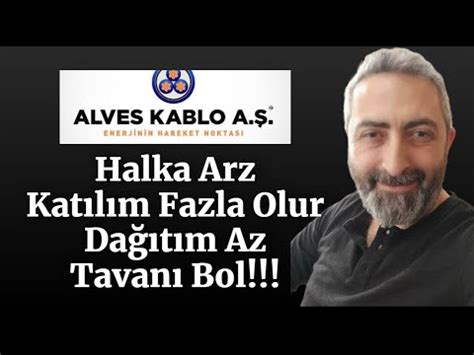 Alves Kablo Halka Arz Kaç Kişi Katılacak Kaç Lot Dağıtılacak alves