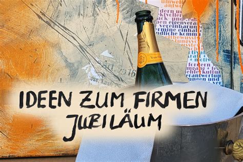 7 kreative Ideen für s Firmenjubiläum Feiern Sie mit Kunst