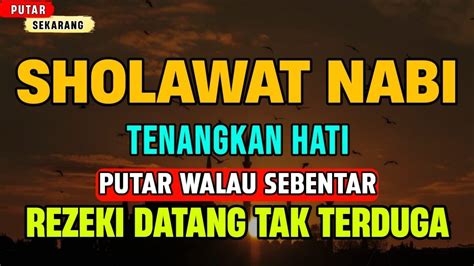 SHOLAWAT NABI MERDU TENANGKAN HATI PIKIRAN REZEKI DATANG TAK