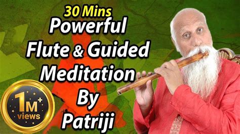 Minutes Powerful Flute Meditation By Patriji Pmc Telugu Youtube