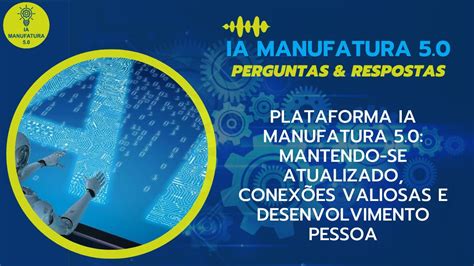 Plataforma Ia Manufatura Mantendo Se Atualizado Conex Es Valiosas