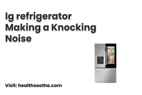 Lg Refrigerator Making A Knocking Noise