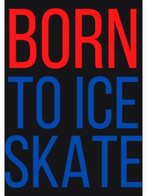 Born To Ice Skate Poster For Sale By Tristanmolsan Redbubble