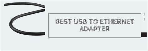 Best USB to Ethernet Adapter in 2025