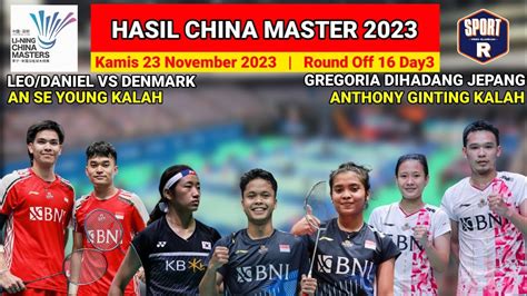 Hasil Lengkap China Master Day R Leo Daniel Menang Hasil