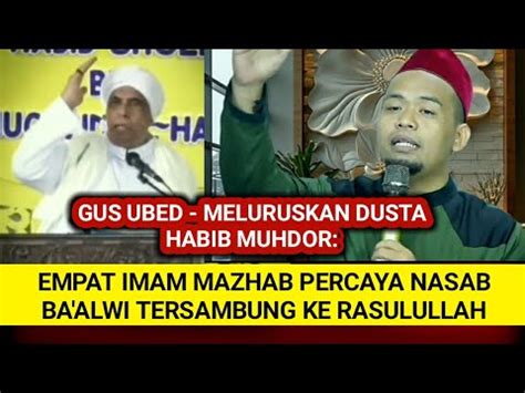 Gus Ubed Meluruskan Habib Muhdor Empat Imam Mazhab Percaya Nasab Ba