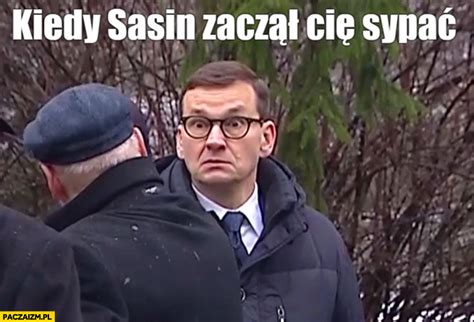 Morawiecki Kiedy Sasin Zacz Ci Sypa Reakcja Paczaizm Pl