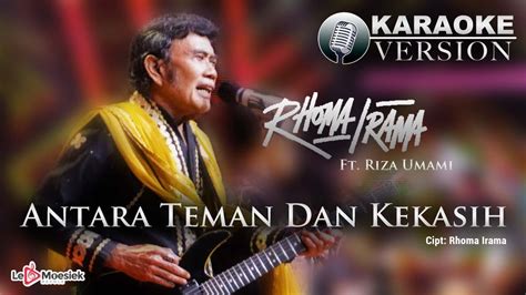 Rhoma Irama Ft Riza Umami Antara Teman Dan Kasih Official Karaoke