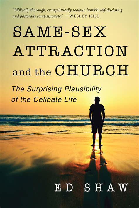 Same Sex Attraction And The Church The Surprising Plausibility Of The