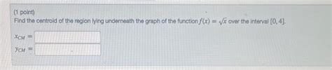 Solved Point Find The Centroid Of The Region Lying Chegg