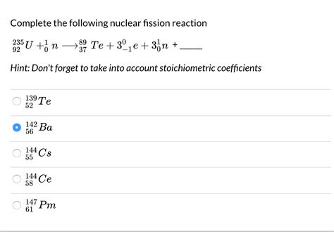 Solved Complete The Following Nuclear Fission Reaction U Chegg