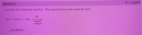 Solved Question 4 Consider The Following Reaction The