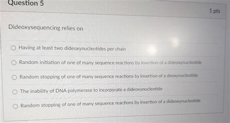 Solved Question 51 ﻿ptsDideoxysequencing relies onHaving at | Chegg.com