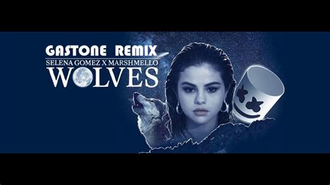 Selena Gomez Marshmello Wolves Gastone Remix Youtube