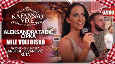 ALEKSANDRA TADIC CIPKA MILE VOLI DISKO I UZIVO I ORK ANDRIJA