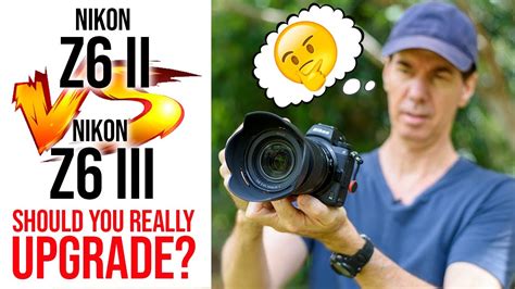 Nikon Z6ii Vs Nikon Z6iii Should You Really Upgrade Youtube