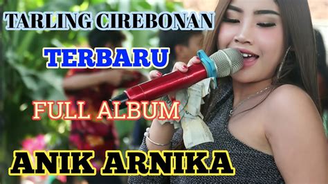 Tarling Cirebonan Anik Arnika Terbaru Full Album Youtube