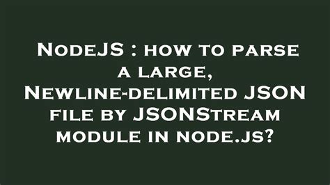 Nodejs How To Parse A Large Newline Delimited Json File By