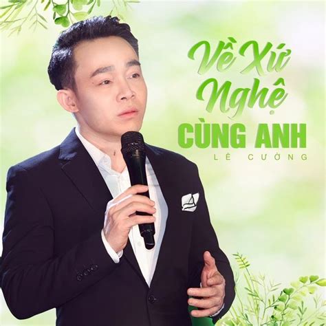 Về Xứ Nghệ Cùng Anh Lê Cường Tải Mp3 Lời Bài Hát Nhaccuatui