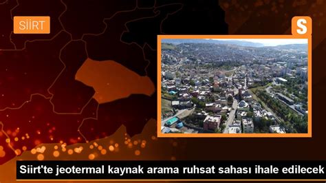 Siirt te jeotermal kaynak arama ruhsat sahası ihale edilecek Son Dakika