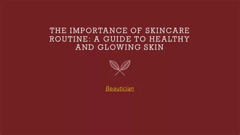 PPT THE IMPORTANCE OF SKINCARE ROUTINE A GUIDE TO HEALTHY AND GLOWING