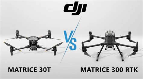 Matrice 30T vs Matrice 300 RTK: Which One is the Best Industrial Drone?