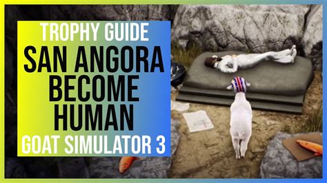 Goat Simulator San Angora Become Human Trophy Guide How To