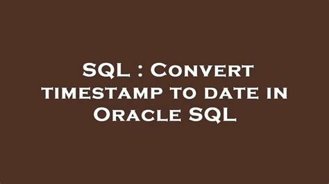 Sql Convert Timestamp To Date In Oracle Sql