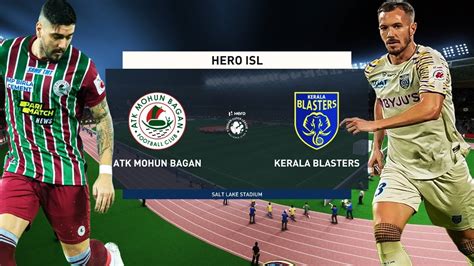 Isl Live🔴atk Mohun Bagan Vs Kerala Blasters Fc Live Isl Live Match Today Isl 2022 23