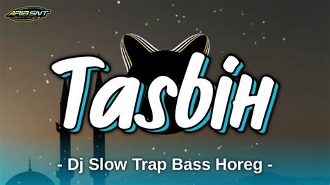 Dj Slow Trap Tasbih Dj Cek Sound Religi Bass Horeg YouTube