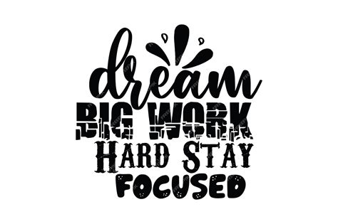 Premium Vector Dream Big Work Hard Stay Focused