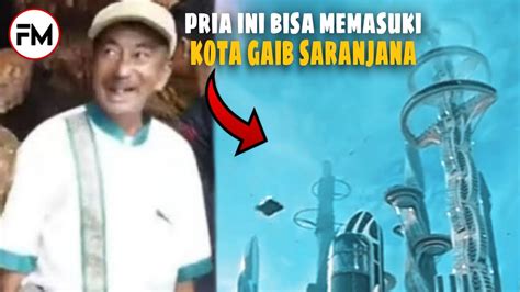 Misteri Seseorang Bisa Memasuki Kota Gaib Saranjana Fakta Menarik