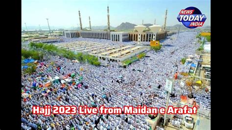 Hajj Live 2023 Arafah Live Mina Live Haj Makkah Today Labbaik