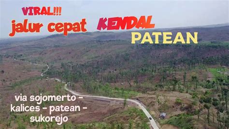 Viral Jalur Cepat Kendal Patean Via Sojomerto Youtube