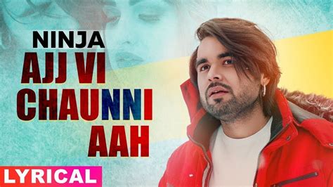 Ajj Vi Chaunni Aah Lyrical Ninja Ft Himanshi Khurana Latest